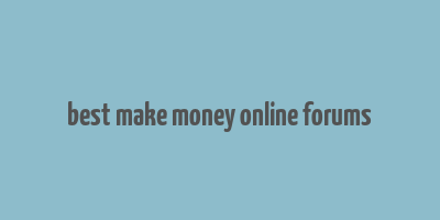 best make money online forums