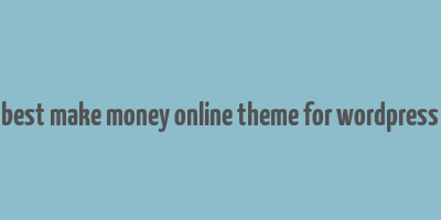 best make money online theme for wordpress