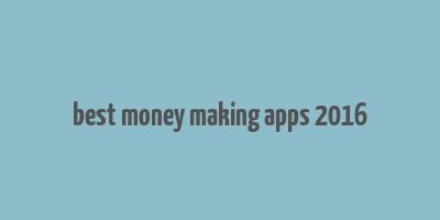 best money making apps 2016