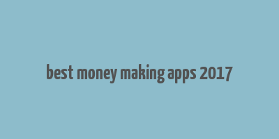 best money making apps 2017