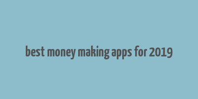 best money making apps for 2019