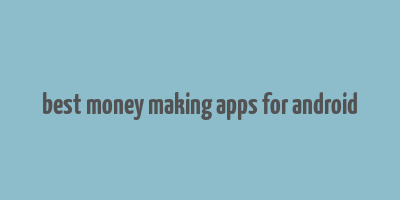 best money making apps for android