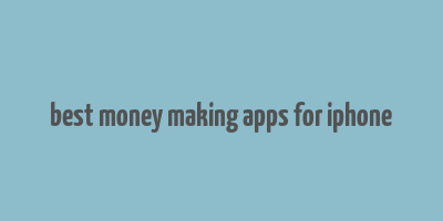 best money making apps for iphone