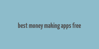 best money making apps free