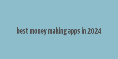 best money making apps in 2024