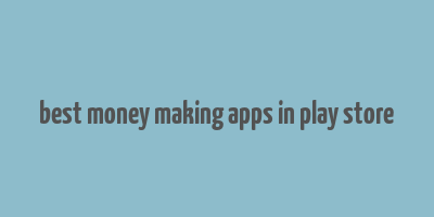 best money making apps in play store