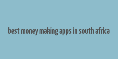 best money making apps in south africa