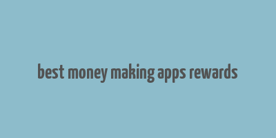 best money making apps rewards