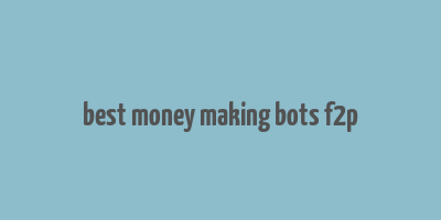 best money making bots f2p