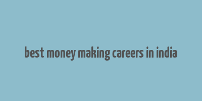 best money making careers in india