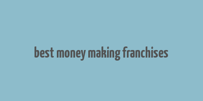 best money making franchises