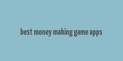 best money making game apps