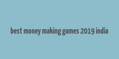 best money making games 2019 india