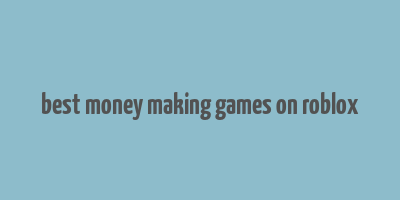 best money making games on roblox