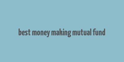 best money making mutual fund