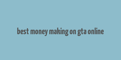 best money making on gta online