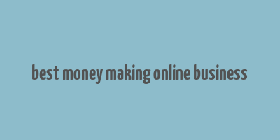 best money making online business