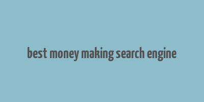 best money making search engine