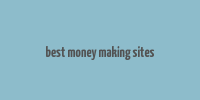 best money making sites