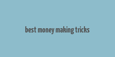 best money making tricks