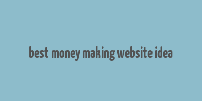 best money making website idea