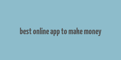 best online app to make money