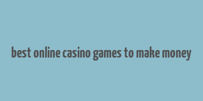 best online casino games to make money