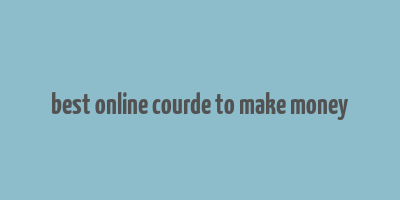 best online courde to make money