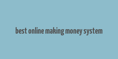 best online making money system