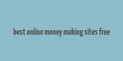 best online money making sites free