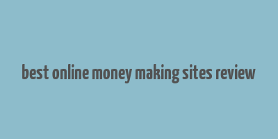 best online money making sites review