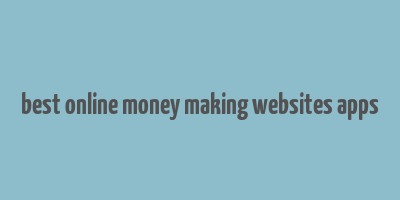 best online money making websites apps