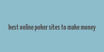 best online poker sites to make money