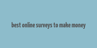 best online surveys to make money