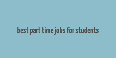 best part time jobs for students