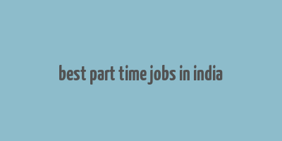 best part time jobs in india