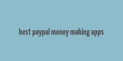 best paypal money making apps