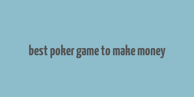 best poker game to make money