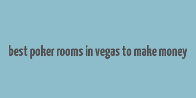 best poker rooms in vegas to make money