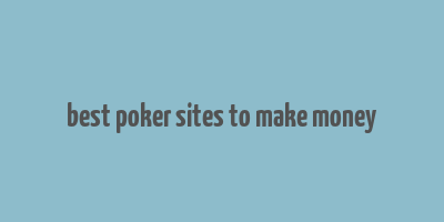 best poker sites to make money