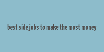 best side jobs to make the most money