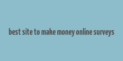 best site to make money online surveys