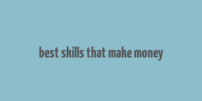 best skills that make money