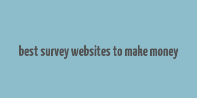 best survey websites to make money