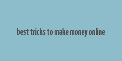 best tricks to make money online