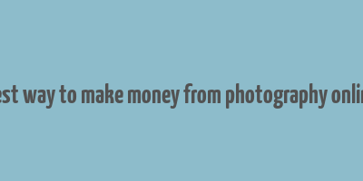 best way to make money from photography online