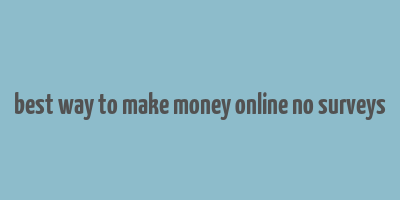 best way to make money online no surveys