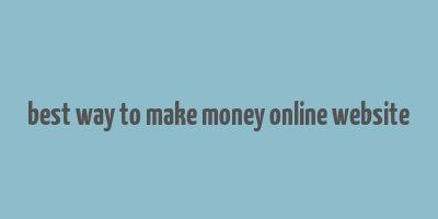 best way to make money online website