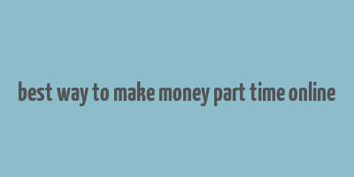 best way to make money part time online