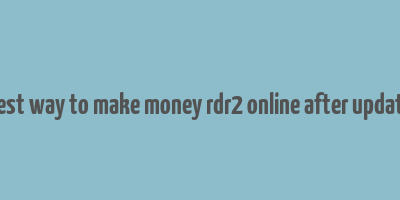 best way to make money rdr2 online after update